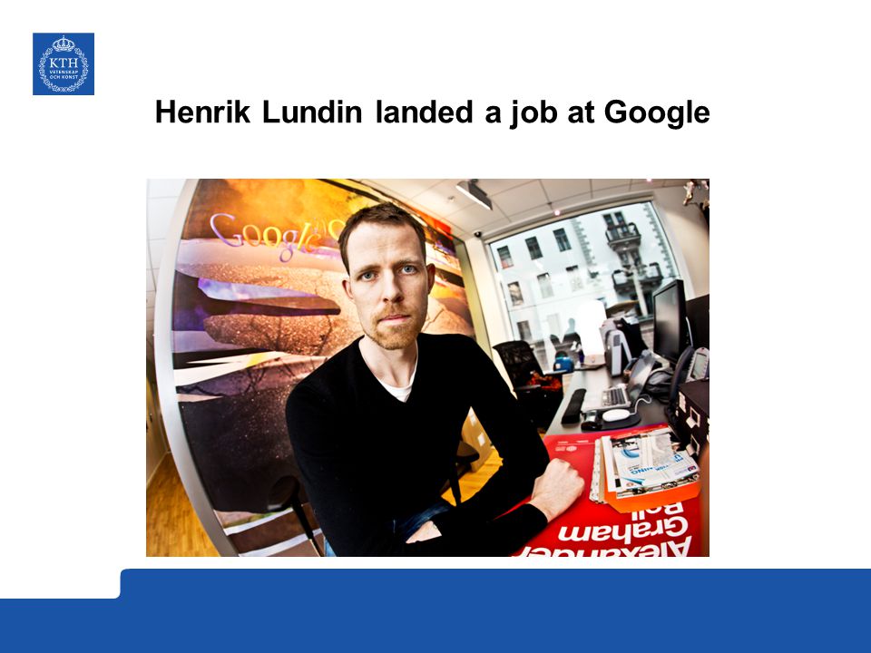 Henrik Lundin landed a job at Google