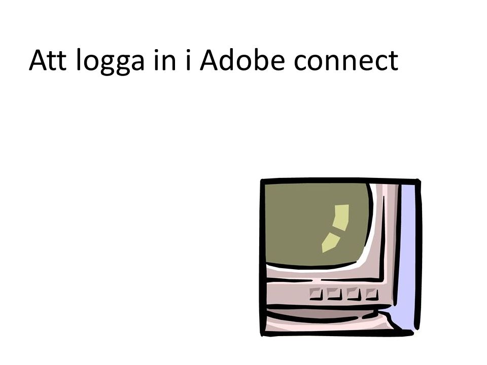 Att logga in i Adobe connect