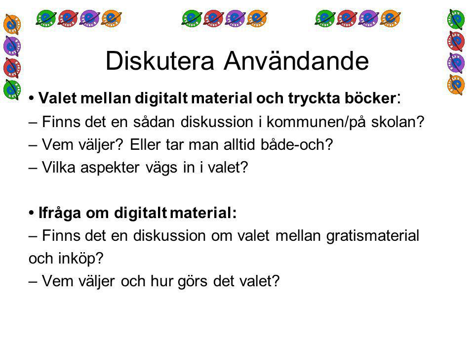 Diskutera Användande Valet mellan digitalt material och tryckta böcker : – Finns det en sådan diskussion i kommunen/på skolan.