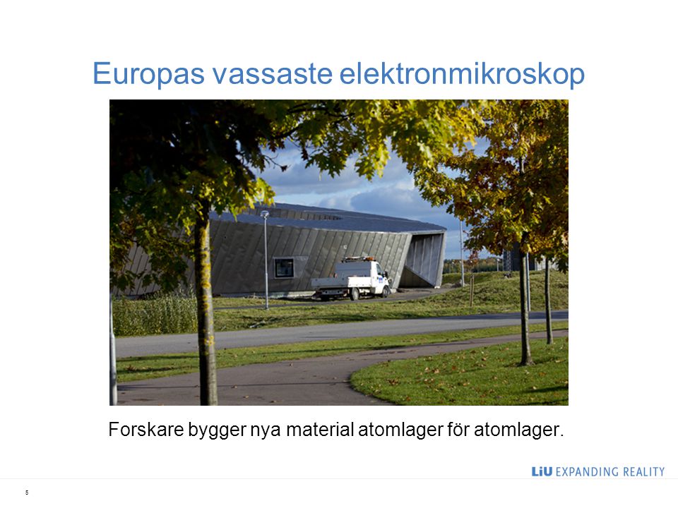 Europas vassaste elektronmikroskop Forskare bygger nya material atomlager för atomlager. 5
