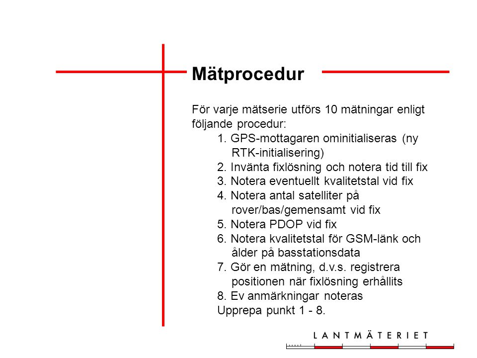 Mätprocedur För varje mätserie utförs 10 mätningar enligt följande procedur: 1.