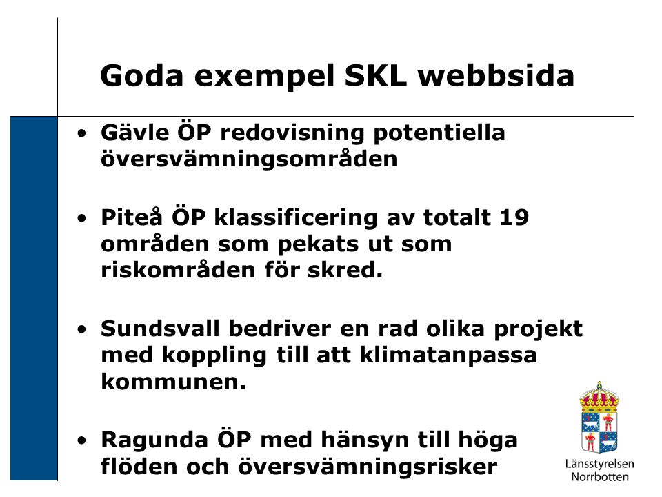 Goda exempel SKL webbsida Gävle ÖP redovisning potentiella översvämningsområden Piteå ÖP klassificering av totalt 19 områden som pekats ut som riskområden för skred.
