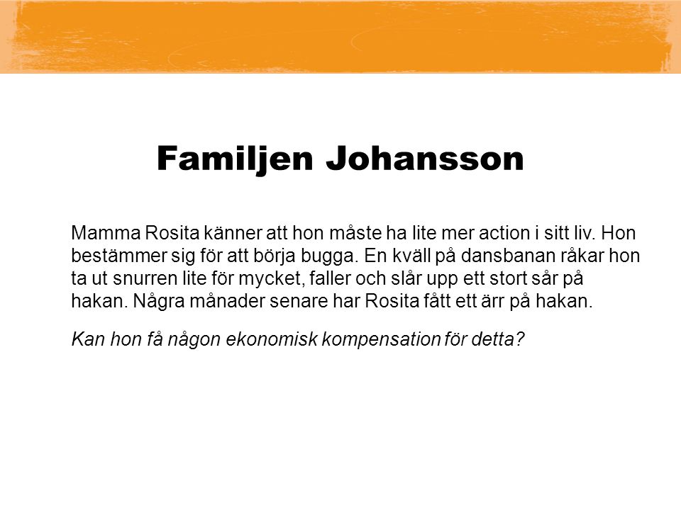 Familjen Johansson Mamma Rosita känner att hon måste ha lite mer action i sitt liv.