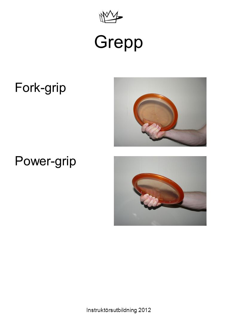 Instruktörsutbildning 2012 Grepp Fork-grip Power-grip
