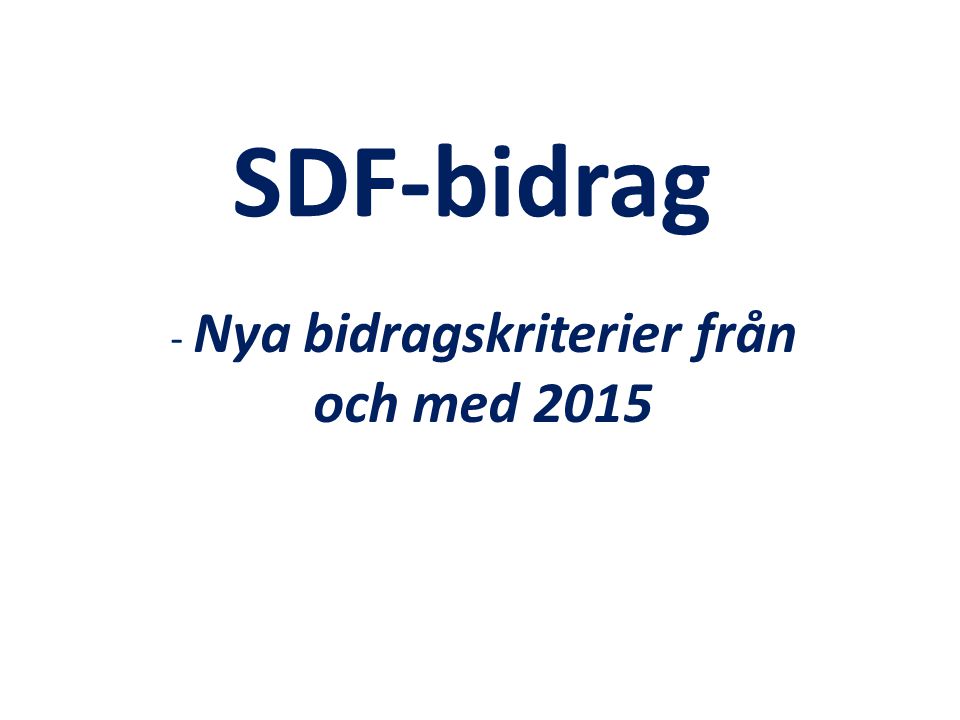 SDF-bidrag - Nya bidragskriterier från och med 2015