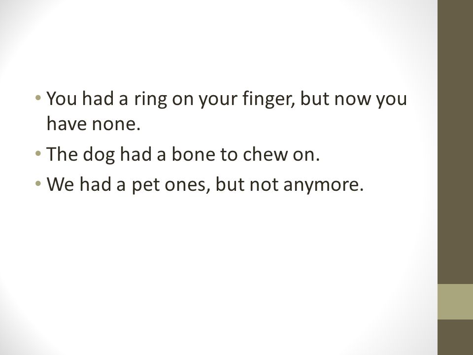 You had a ring on your finger, but now you have none.