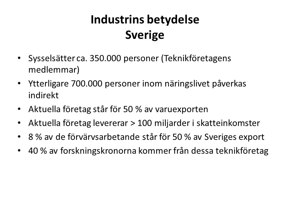 Industrins betydelse Sverige Sysselsätter ca.