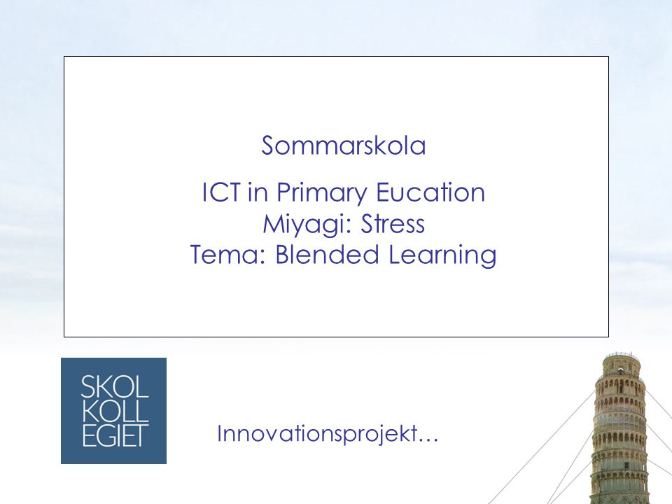 Sommarskola ICT in Primary Eucation Miyagi: Stress Tema: Blended Learning Innovationsprojekt…