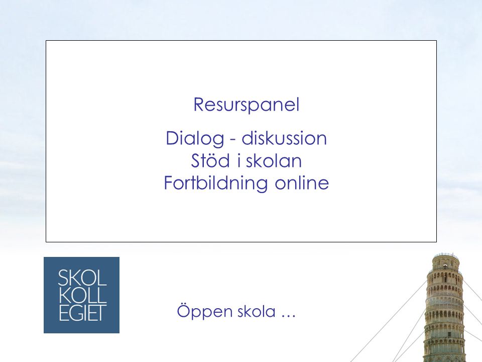 Resurspanel Dialog - diskussion Stöd i skolan Fortbildning online Öppen skola …