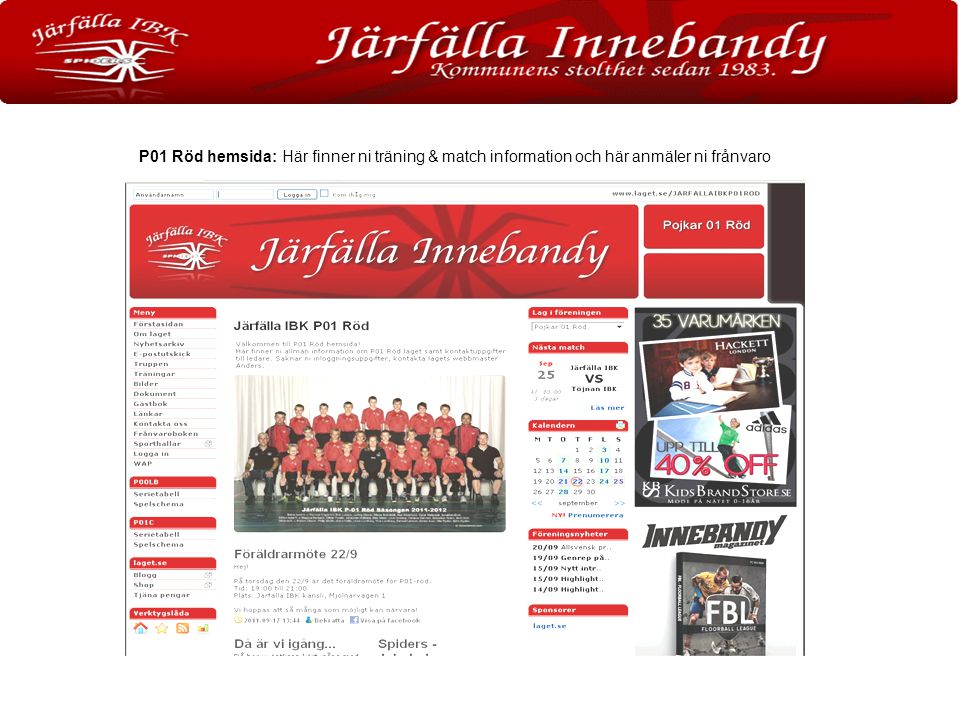 P01 Röd hemsida: Här finner ni träning & match information och här anmäler ni frånvaro