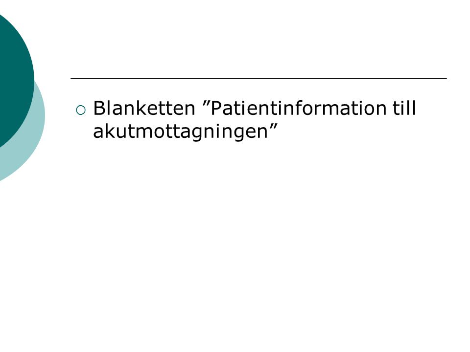  Blanketten Patientinformation till akutmottagningen