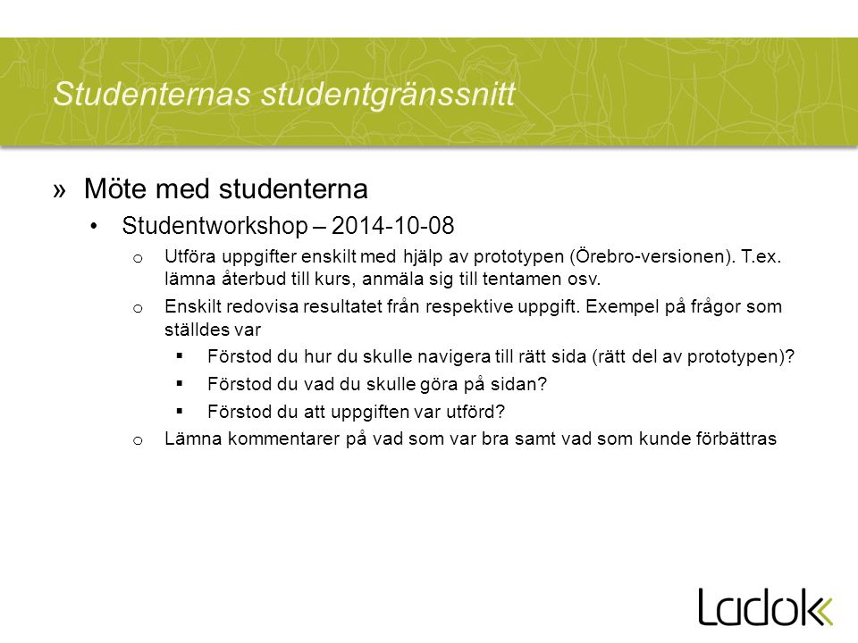 Studenternas studentgränssnitt »Möte med studenterna Studentworkshop – o Utföra uppgifter enskilt med hjälp av prototypen (Örebro-versionen).
