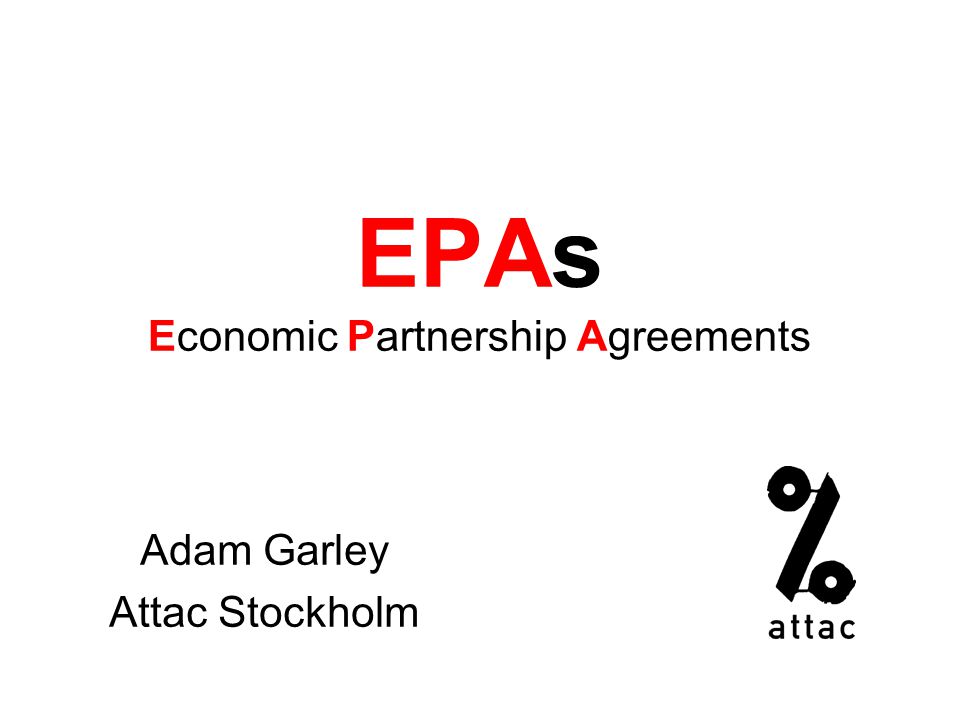 EPAs Economic Partnership Agreements Adam Garley Attac Stockholm