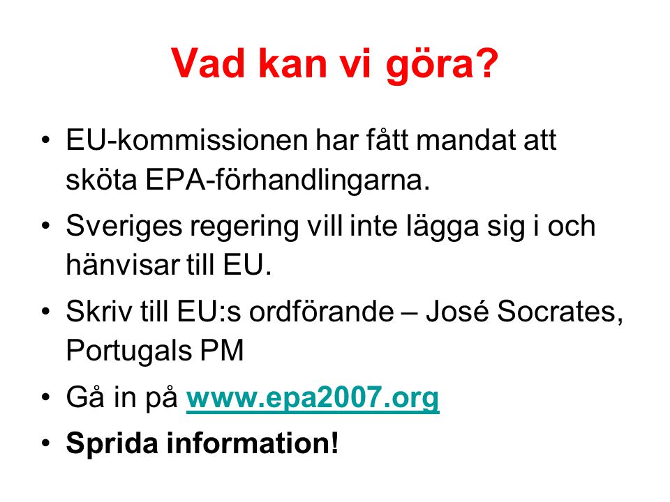 Vad kan vi göra. EU-kommissionen har fått mandat att sköta EPA-förhandlingarna.