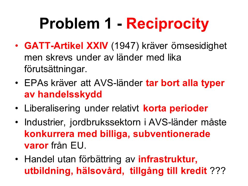 Problem 1 - Reciprocity GATT-Artikel XXIV (1947) kräver ömsesidighet men skrevs under av länder med lika förutsättningar.