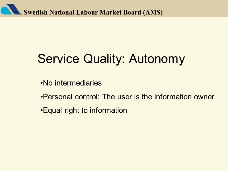 Service Quality: Autonomy No intermediaries Personal control: The user is the information owner Equal right to information