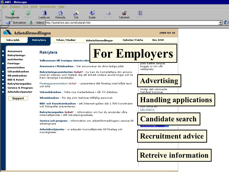 For Employers Advertising Handling applications Candidate search Recruitment advice Retreive information
