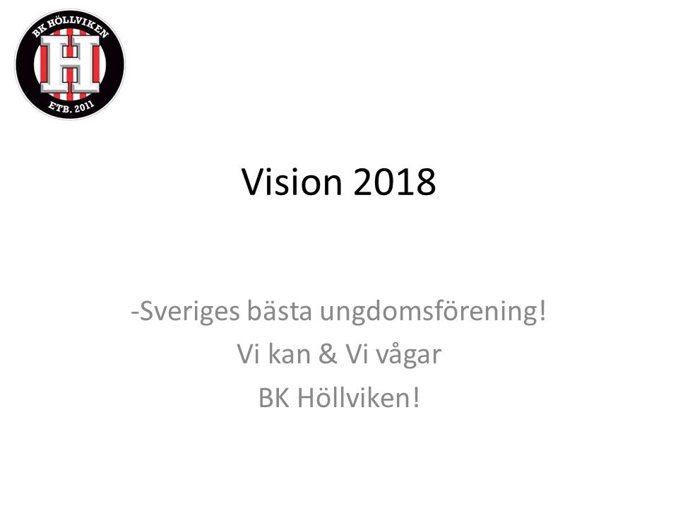 Vision Sveriges bästa ungdomsförening! Vi kan & Vi vågar BK Höllviken!