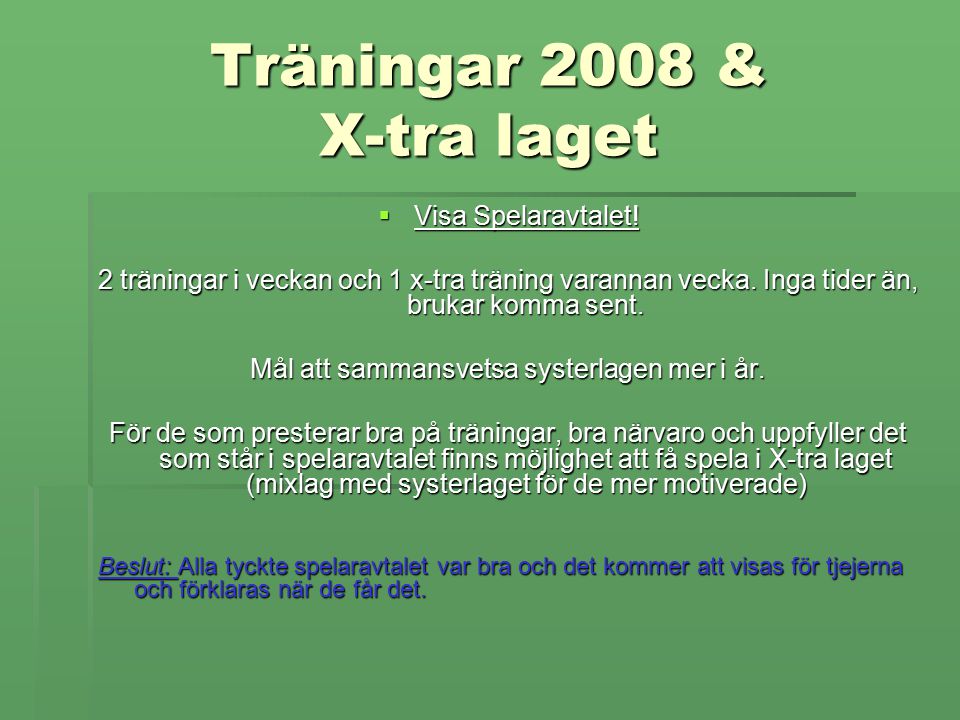 Träningar 2008 & X-tra laget  Visa Spelaravtalet.
