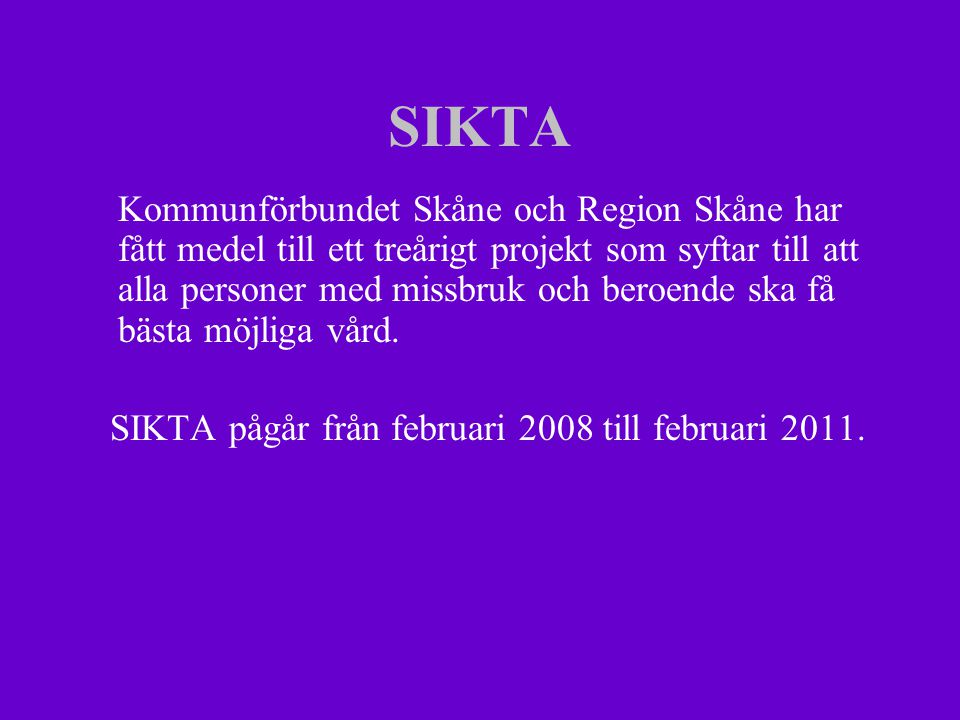 SIKTA Kommunförbundet Skåne och Region Skåne har fått medel till ett treårigt projekt som syftar till att alla personer med missbruk och beroende ska få bästa möjliga vård.