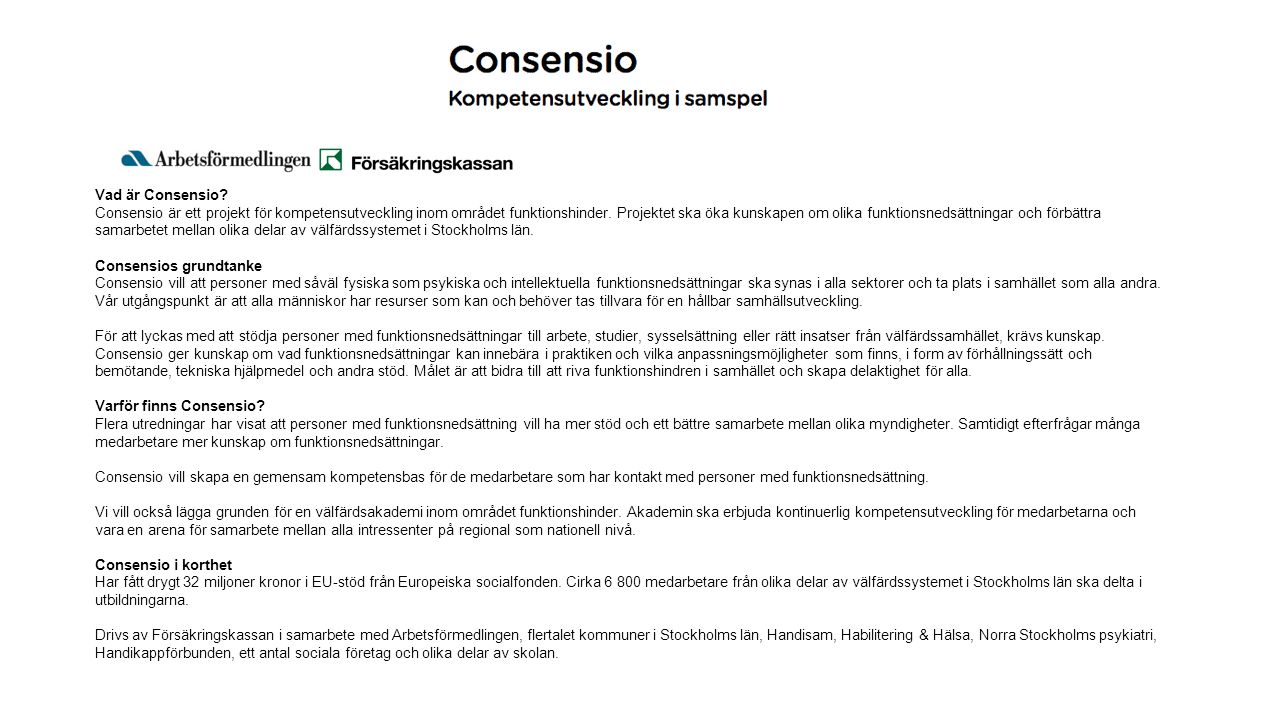 Vad är Consensio. Consensio är ett projekt för kompetensutveckling inom området funktionshinder.