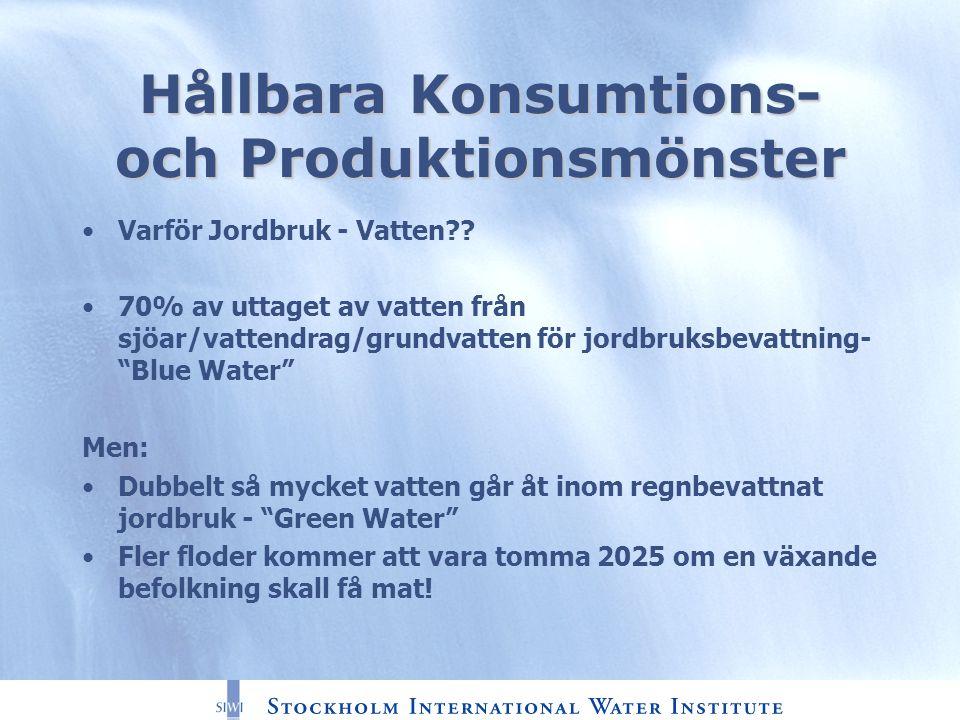 Hållbara Konsumtions- och Produktionsmönster Varför Jordbruk - Vatten .