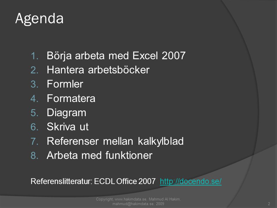 2 Agenda 1. Börja arbeta med Excel Hantera arbetsböcker 3.