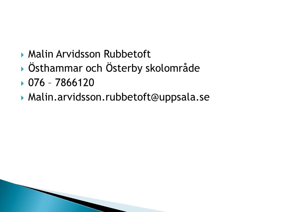  Malin Arvidsson Rubbetoft  Östhammar och Österby skolområde  076 – 