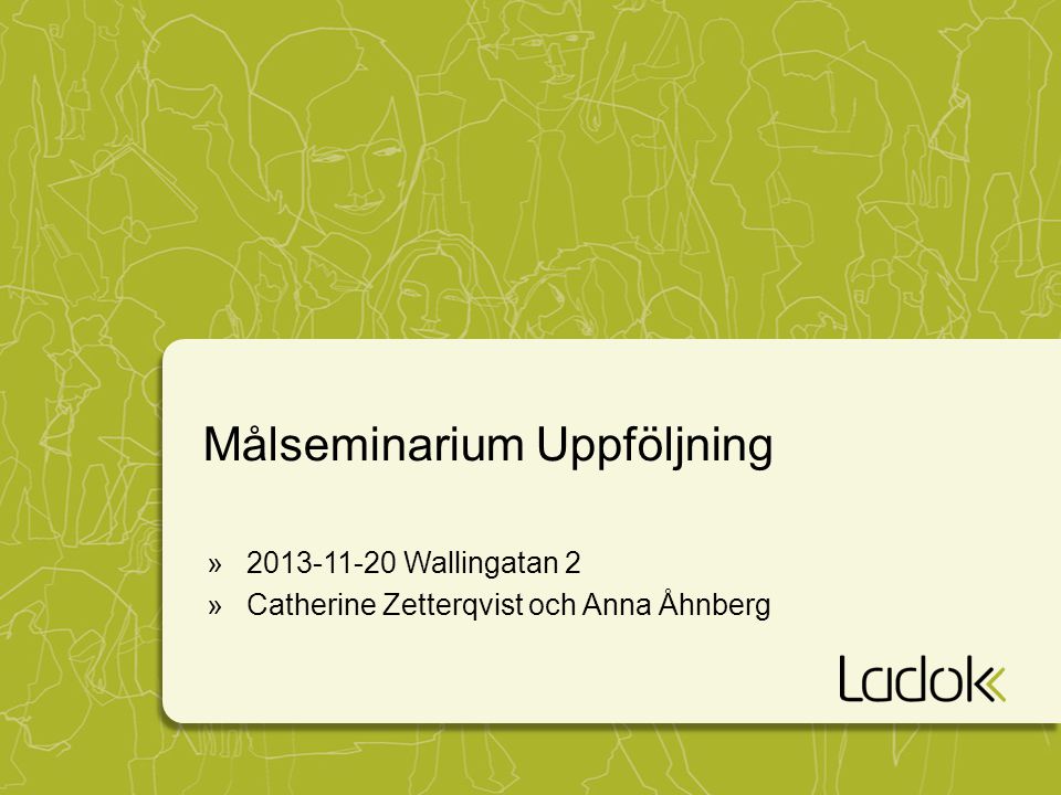Målseminarium Uppföljning » Wallingatan 2 »Catherine Zetterqvist och Anna Åhnberg