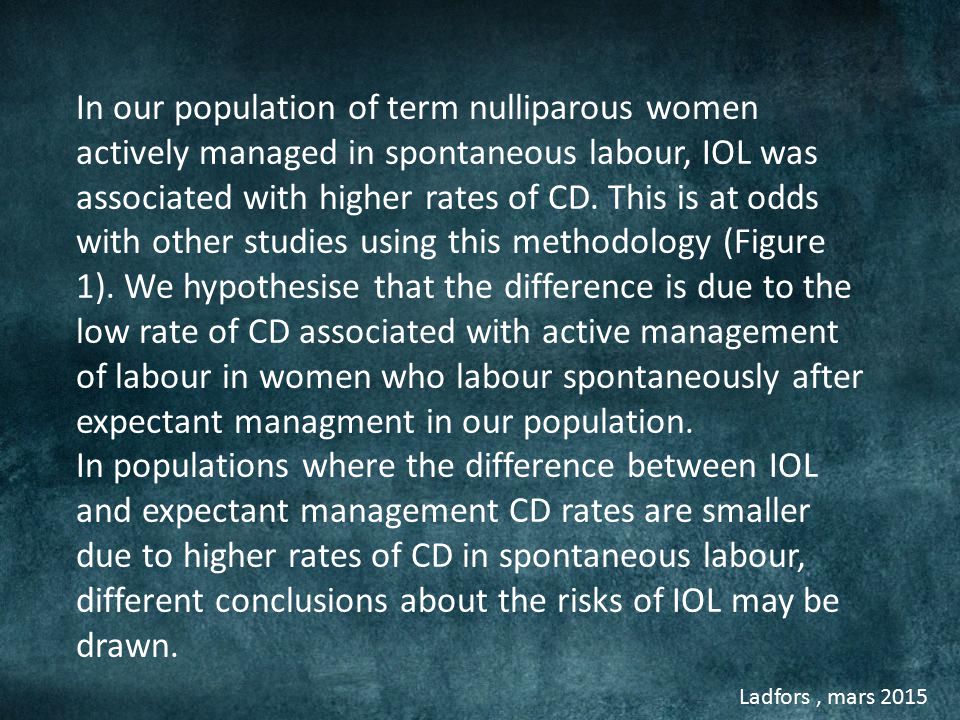 In our population of term nulliparous women actively managed in spontaneous labour, IOL was associated with higher rates of CD.