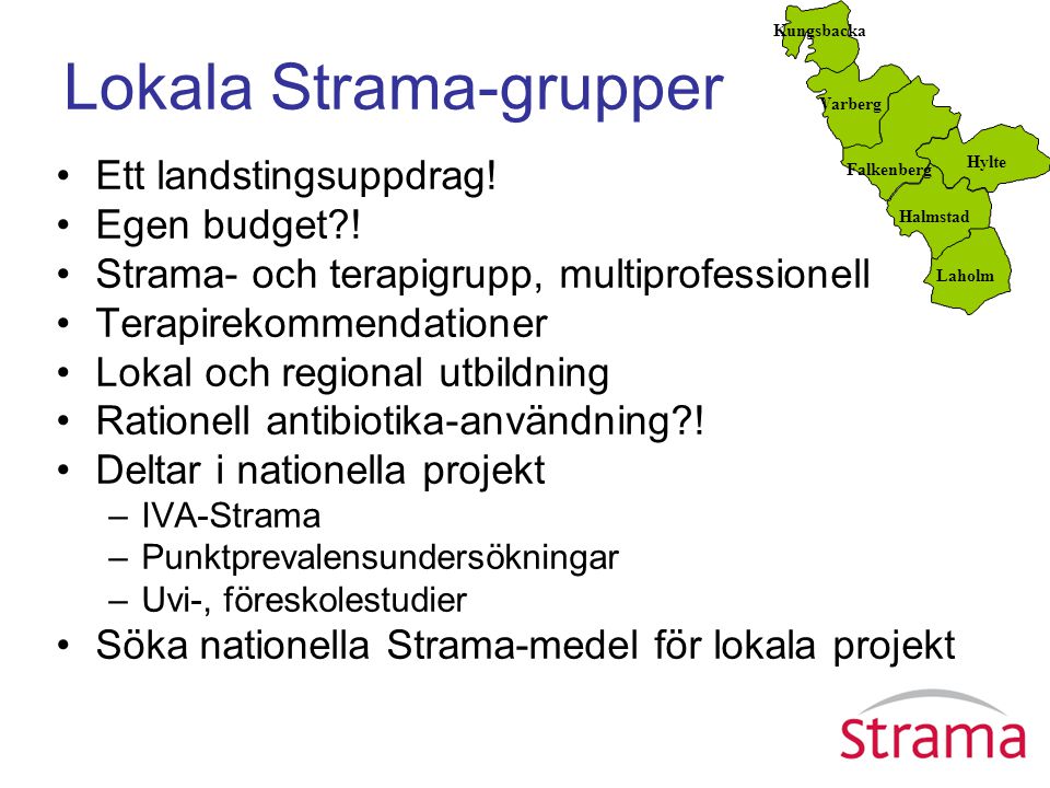 Lokala Strama-grupper Ett landstingsuppdrag. Egen budget .