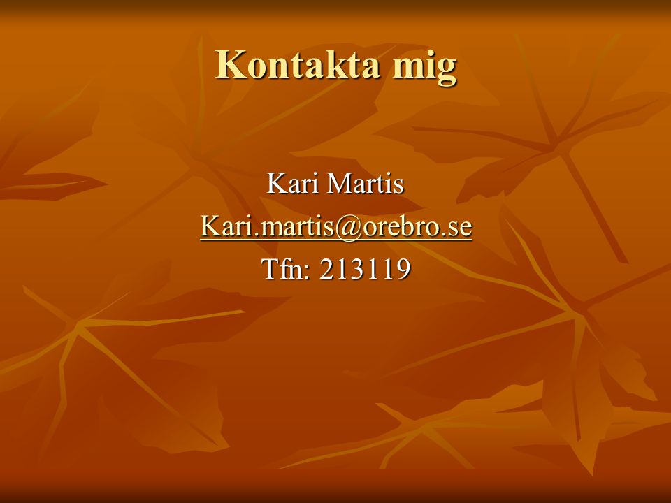 Kontakta mig Kari Martis Tfn: