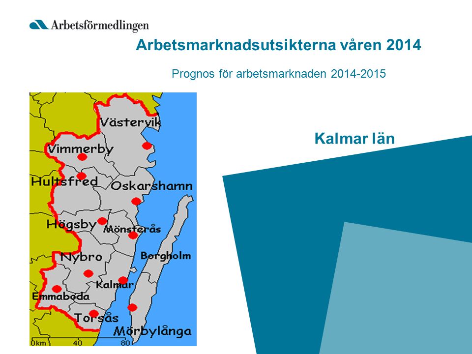 Kalmar län Arbetsmarknadsutsikterna våren 2014 Prognos för arbetsmarknaden
