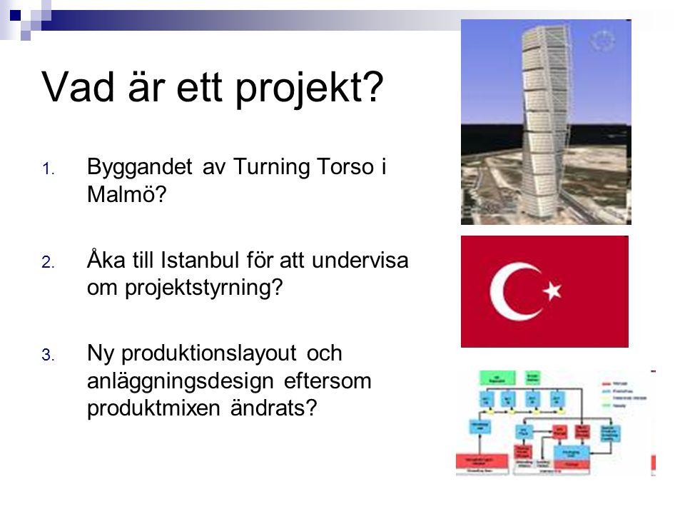 Vad är ett projekt. 1. Byggandet av Turning Torso i Malmö.