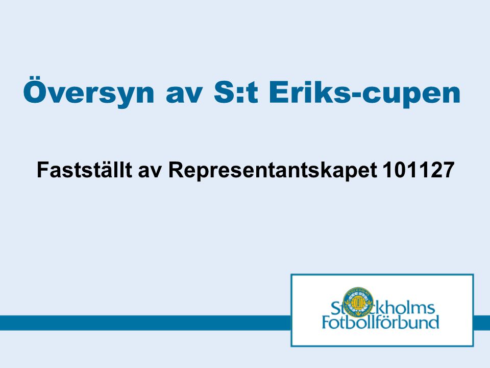 Fastställt av Representantskapet Översyn av S:t Eriks-cupen