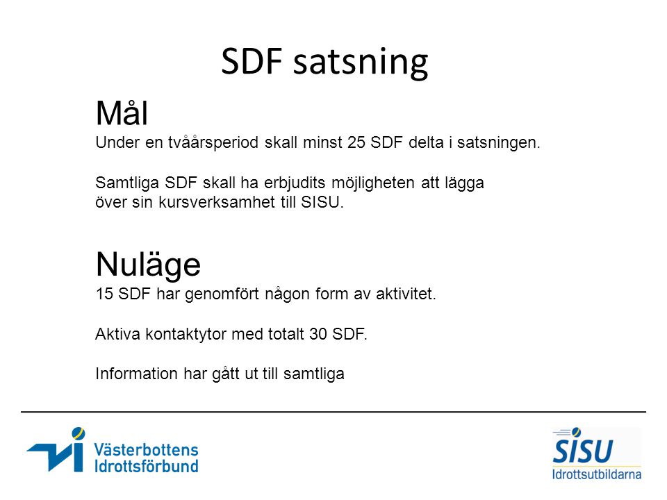 SDF satsning Mål Under en tvåårsperiod skall minst 25 SDF delta i satsningen.