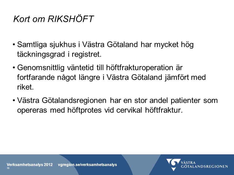 Kort om RIKSHÖFT Samtliga sjukhus i Västra Götaland har mycket hög täckningsgrad i registret.