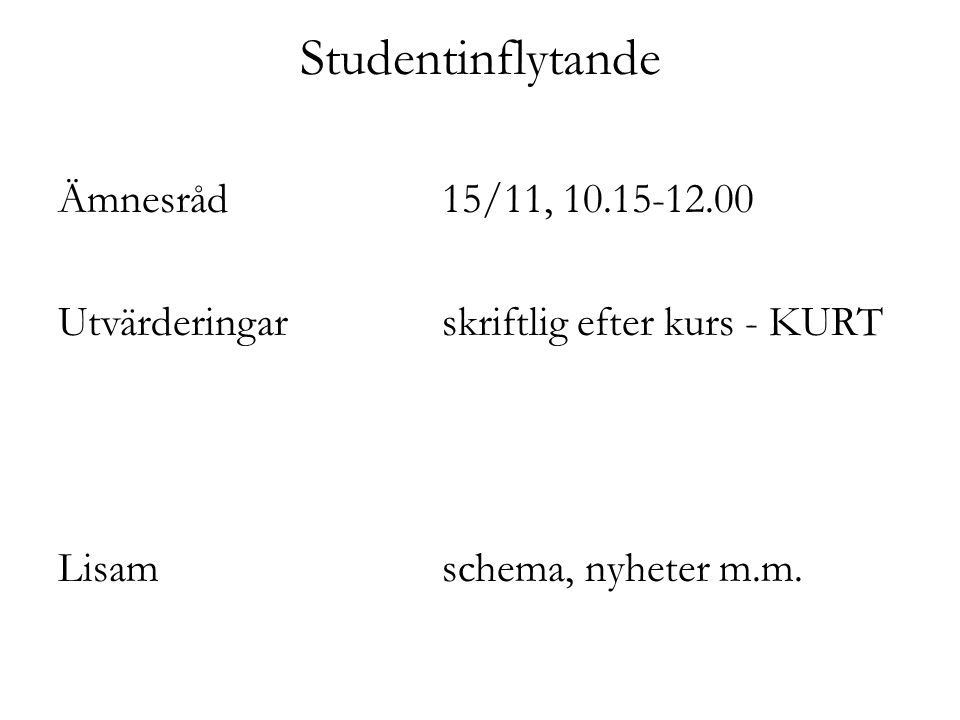 Studentinflytande Ämnesråd 15/11, Utvärderingarskriftlig efter kurs - KURT Lisam schema, nyheter m.m.
