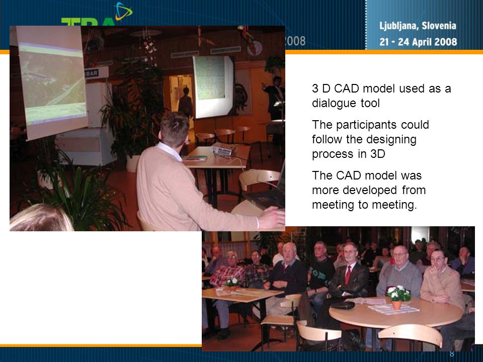 8 3 D CAD model used as a dialogue tool The participants could follow the designing process in 3D The CAD model was more developed from meeting to meeting.