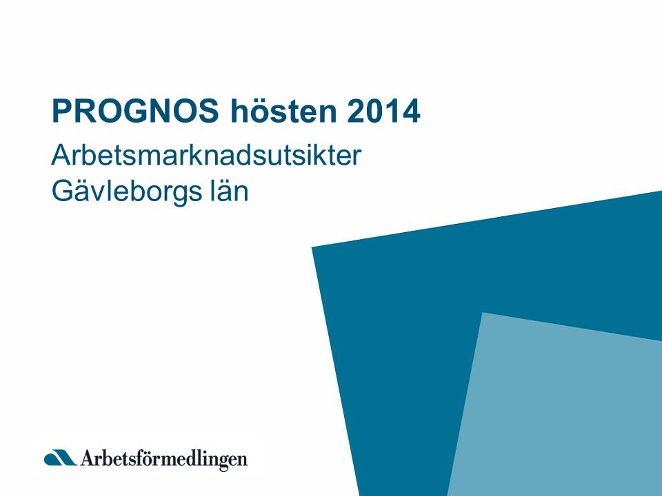 PROGNOS hösten 2014 Arbetsmarknadsutsikter Gävleborgs län