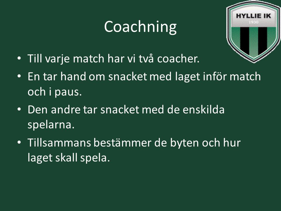 Coachning Till varje match har vi två coacher.