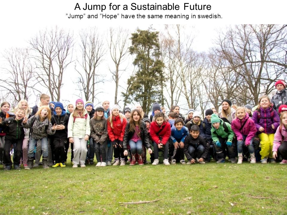 A Jump for a Sustainable Future Jump and Hope have the same meaning in swedish.