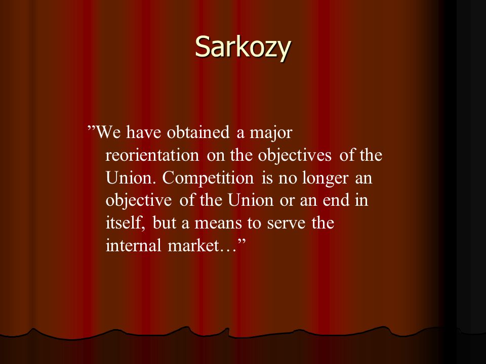 Sarkozy We have obtained a major reorientation on the objectives of the Union.