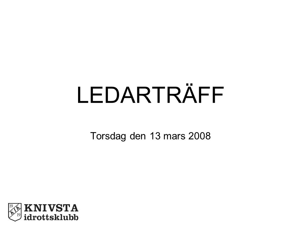 LEDARTRÄFF Torsdag den 13 mars 2008