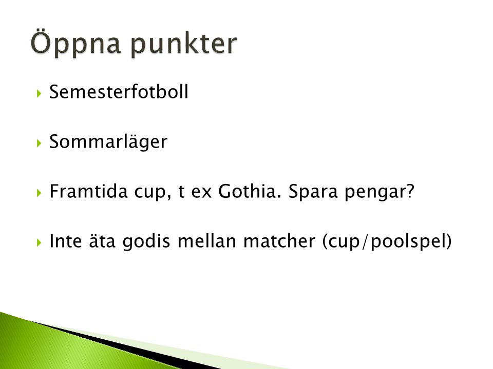  Semesterfotboll  Sommarläger  Framtida cup, t ex Gothia.