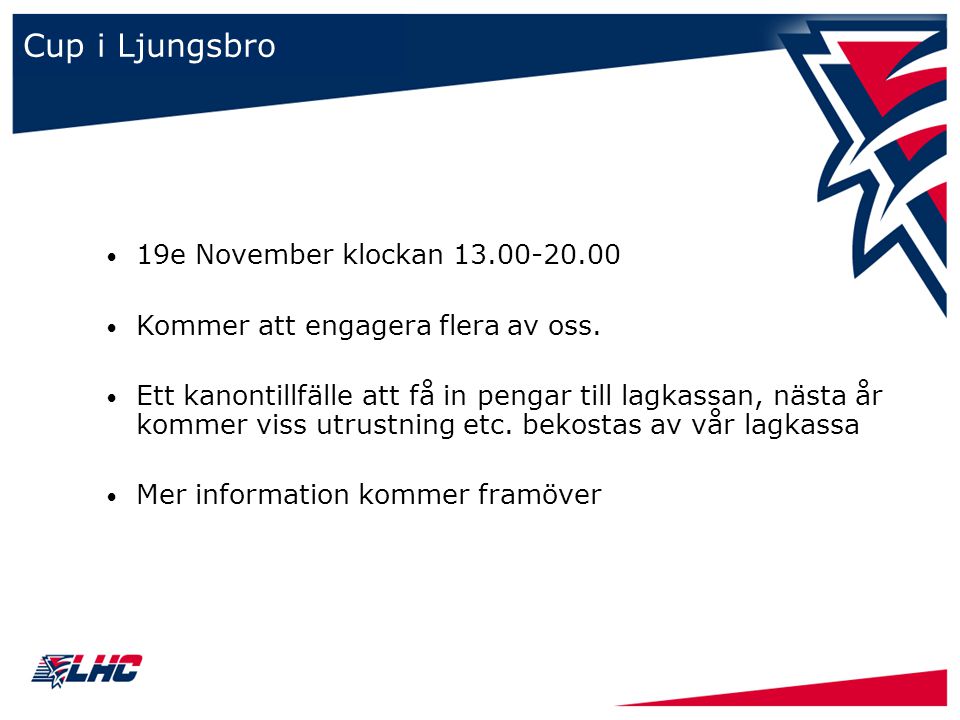 Cup i Ljungsbro 19e November klockan Kommer att engagera flera av oss.