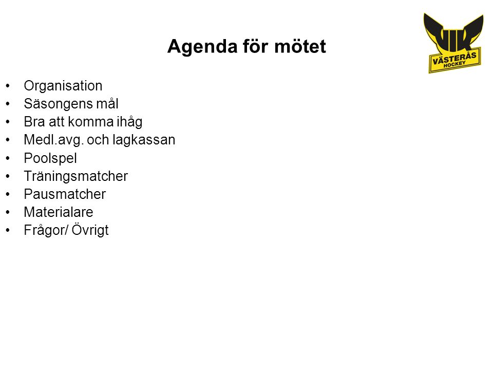 Agenda för mötet Organisation Säsongens mål Bra att komma ihåg Medl.avg.