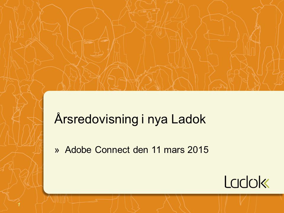 1 Årsredovisning i nya Ladok »Adobe Connect den 11 mars 2015