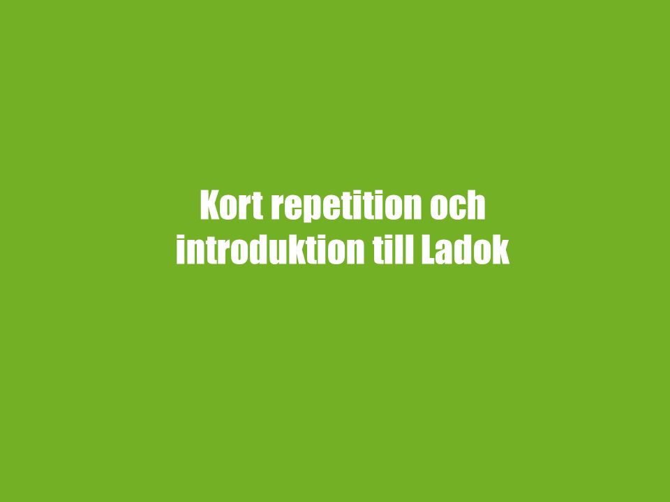 Kort repetition och introduktion till Ladok