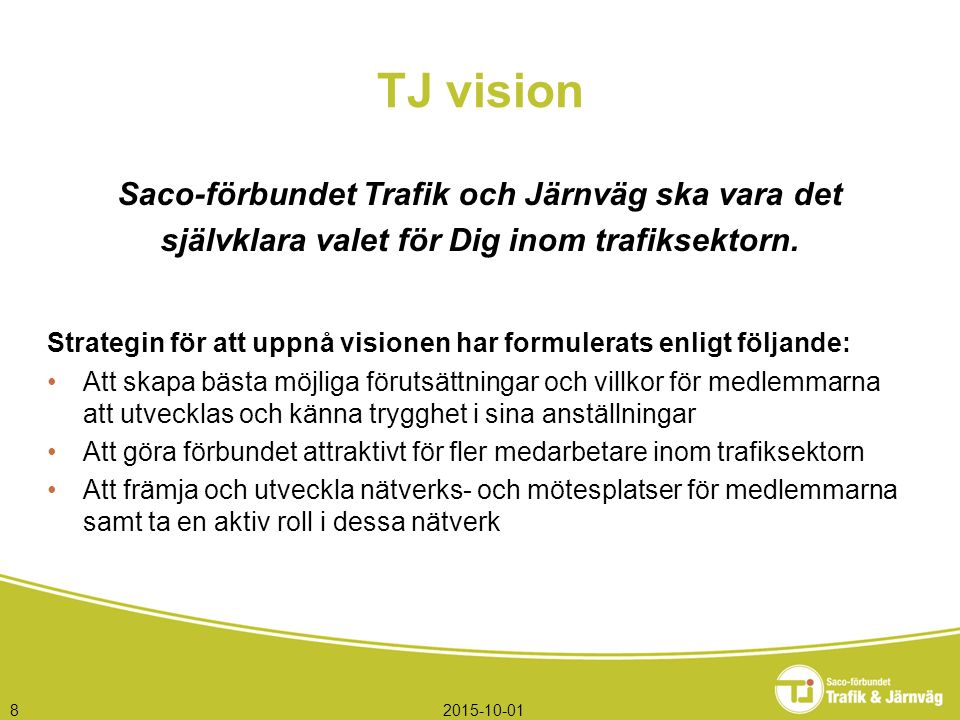 Saco-förbundet Trafik och Järnväg ska vara det självklara valet för Dig inom trafiksektorn.